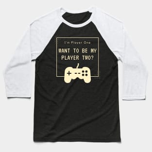 I'm Player One - Wanna Be My Player Two Baseball T-Shirt